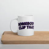 Somebody Clip That! Mug